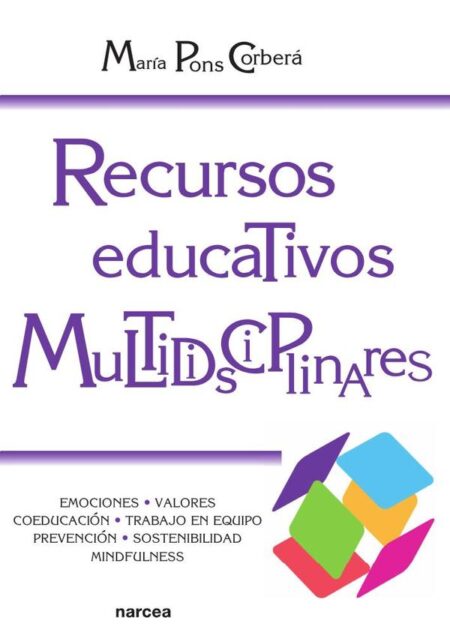 Recursos educativos multidisciplinares:Emociones, valores, coeducación, tecnologías, prevención, sostenibilidad, mindfulness