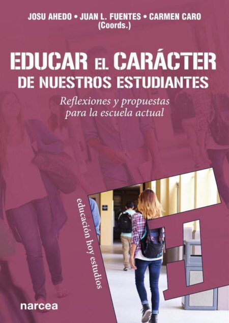 Educar el carácter de nuestros estudiantes:Reflexiones y propuestas para la escuela actual