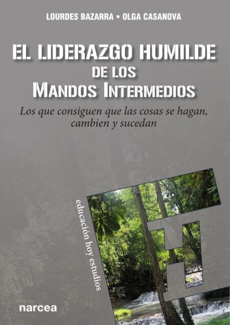 El liderazgo humilde de los mandos intermedios:Los que consiguen que las cosas se hagan, cambien y sucedan
