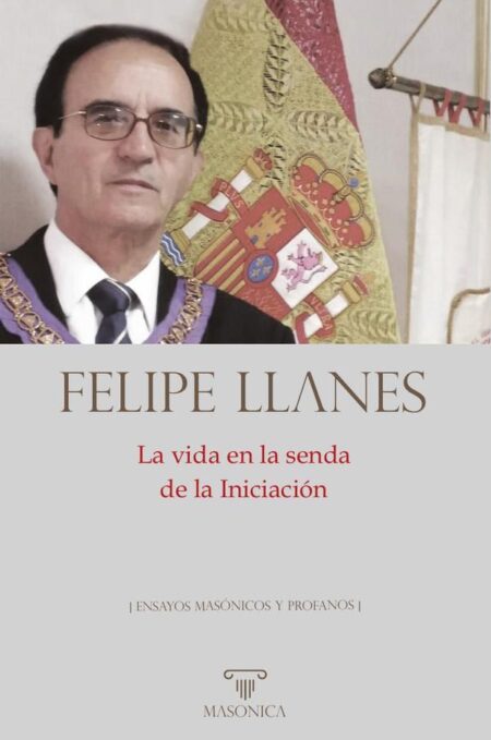 La vida en la senda de la Iniciación:Escritos masónicos y profanos