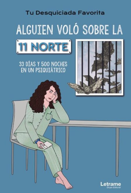 Alguien voló sobre la 11 Norte. 33 días y 500 noches en un psiquiátrico