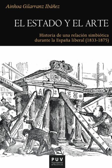 El estado y el arte:Historia de una relación simbiótica durante la España liberal (1833-1875)