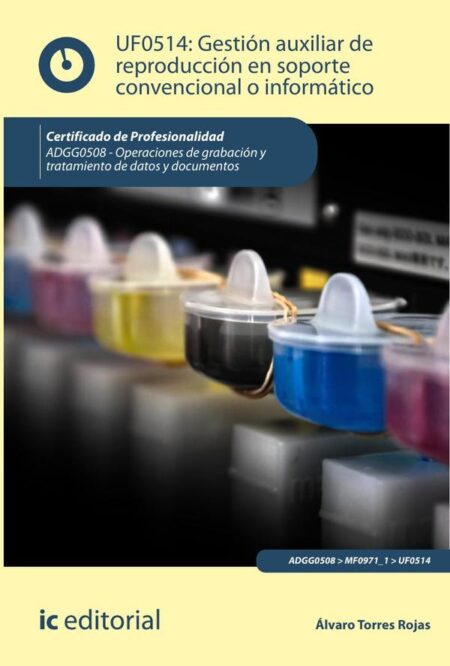 Gestión auxiliar de reproducción en soporte convencional o informático. ADGG0508 - Operaciones de grabación y tratamiento de datos y documentos
