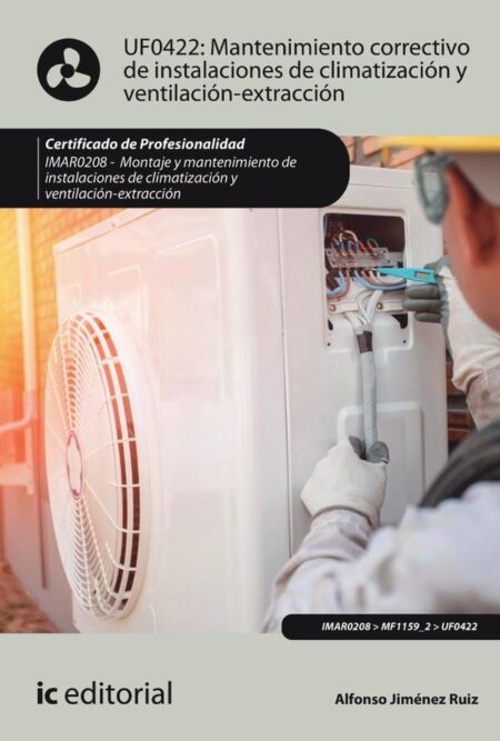 Mantenimiento correctivo de instalaciones de climatización y ventilación-extracción. IMAR0208 - Montaje y mantenimiento de instalaciones en climatización y ventilación-extracción