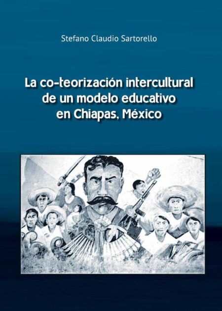 La co-teorización intercultural deun modelo educativo en Chiapas,México.