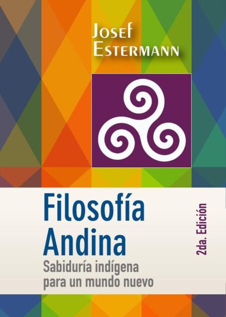 Filosofía Andina:Sabiduría indígena para un mundo nuevo
