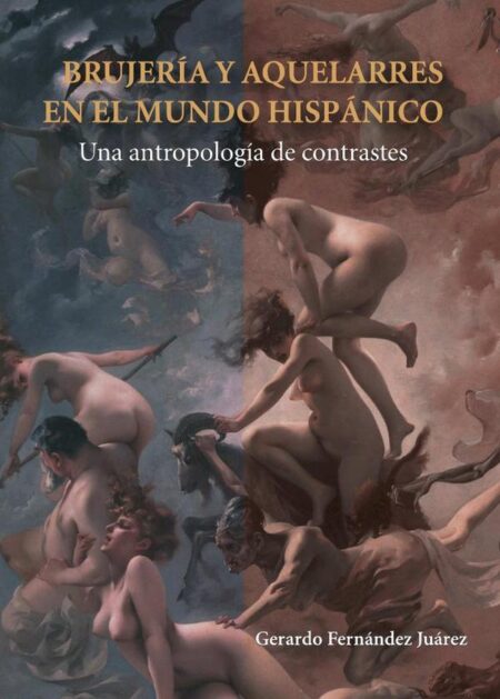 Brujería y aquelarres en el mundo hispánico:Una antropología de contrastes