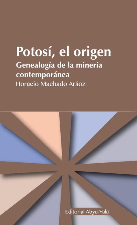 Potosí, el origen:Genealogía de la minería contemporánea