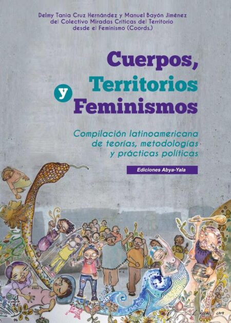 Cuerpos, territorios, feminismos:Compilación latinoamericana de teorías, metodologías y prácticas políticas