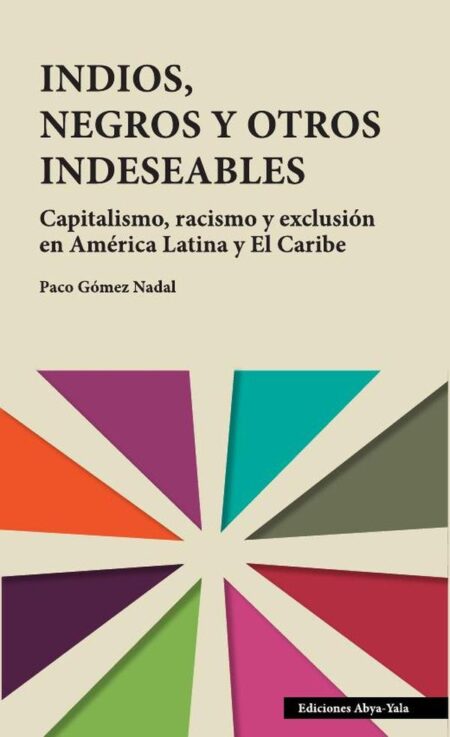 Indios, negros y otros indeseables:Capitalismo, racismo y exclusión en América Latina y el Caribe