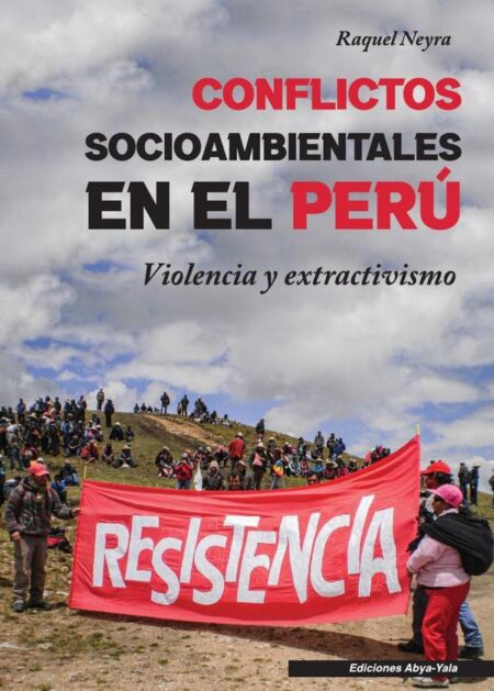 Conflictos socioambientales en el Perú:Violencia y extractivismo