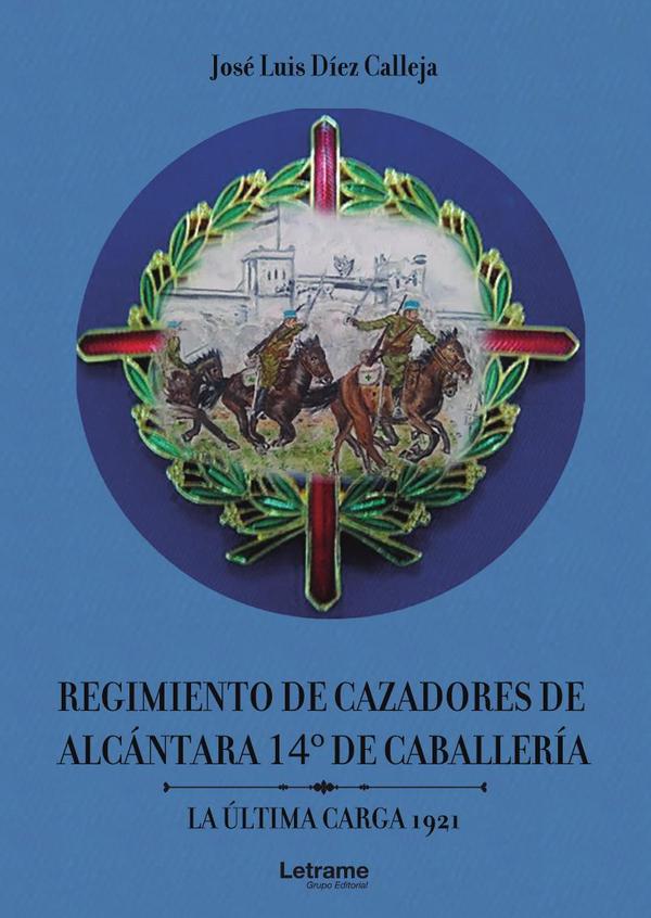 Regimiento de Cazadores de Alcántara 14º de Caballería. La última carta 1921