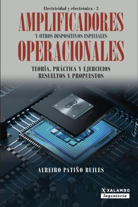 Amplificadores Operacionales y otros dispositivos especiales:Teoría, práctica y ejercicios resueltos y propuestos