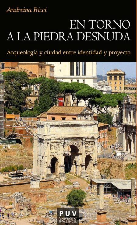 En torno a la piedra desnuda:Arqueología y ciudad entre identidad y proyecto