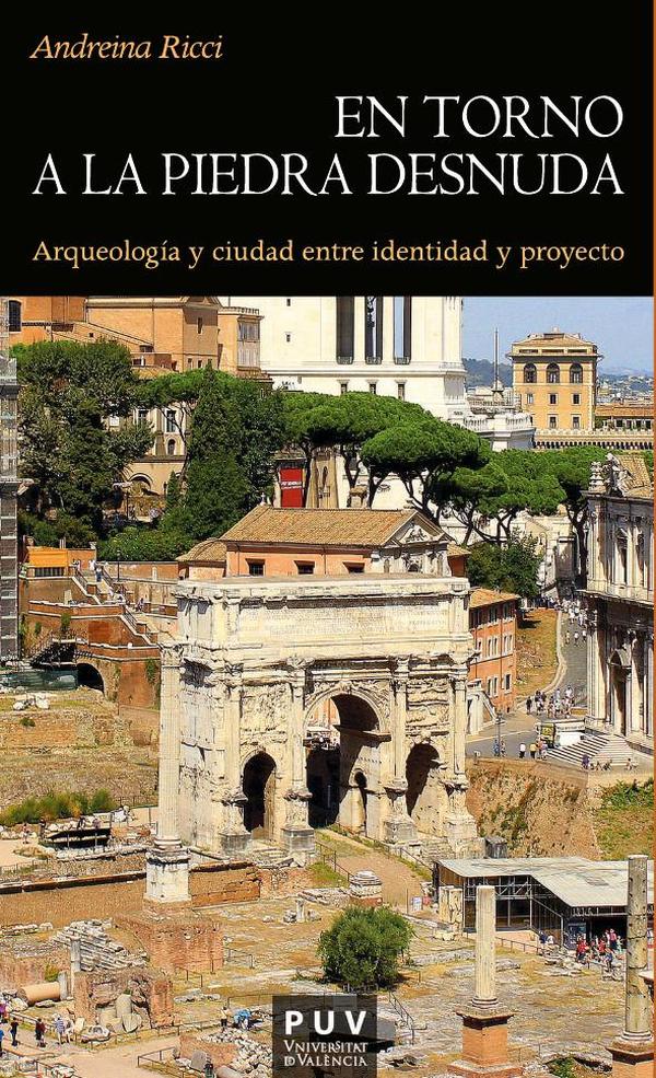 En torno a la piedra desnuda:Arqueología y ciudad entre identidad y proyecto