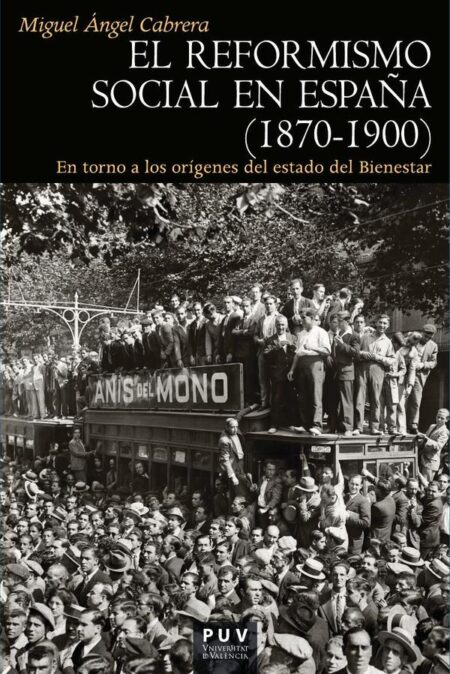 El reformismo social en España (1870-1900):En torno a los orígenes del estado del Bienestar