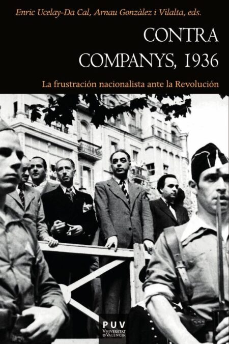 Contra Companys, 1936:La frustración nacionalista ante la Revolución