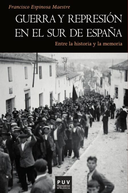 Guerra y represión en el sur de España:Entre la historia y la memoria