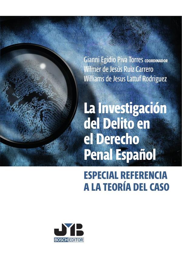 La investigación del delito en el Derecho penal español:Especial referencia a la teoría del caso