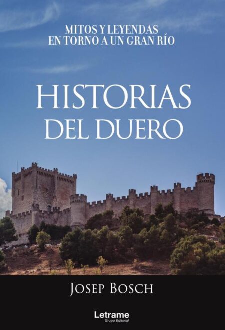 Historias del Duero. Mitos y leyendas en torno a un gran río