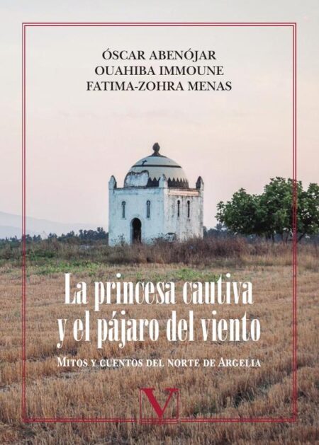 La princesa cautiva y el pájaro del viento:Mitos y cuentos del norte de Argelia