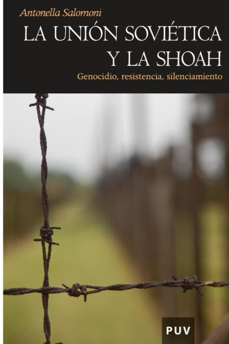 La Unión Soviética y la Shoah:Genocidio, resistencia, silenciamiento
