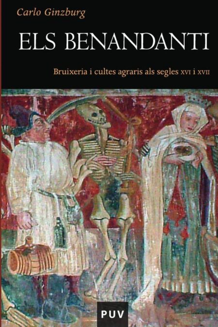 Els Benandanti:Bruixeria i cultes agraris als segles XVI i XVII