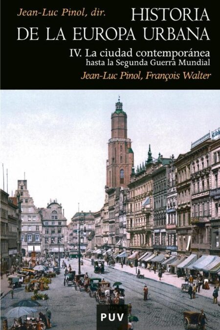 Historia de la Europa Urbana IV:La ciudad contemporánea hasta la Segunda Guerra Mundial