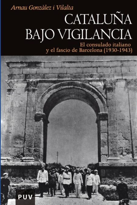 Cataluña bajo vigilancia:El consulado italiano y el fascio de Barcelona (1930-1943)