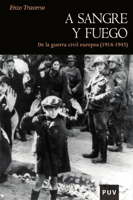 A sangre y fuego:De la guerra civil europea (1914-1945)