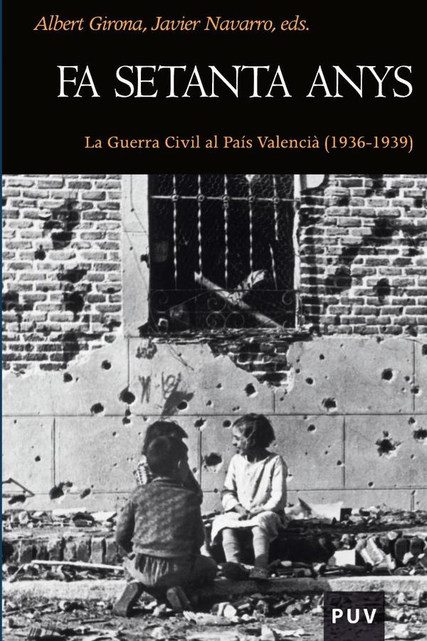 Fa setanta anys:La Guerra Civil al País Valencià (1936-1939)