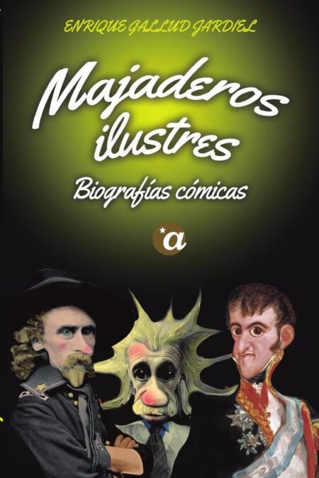 Majaderos ilustres. Biografías cómicas