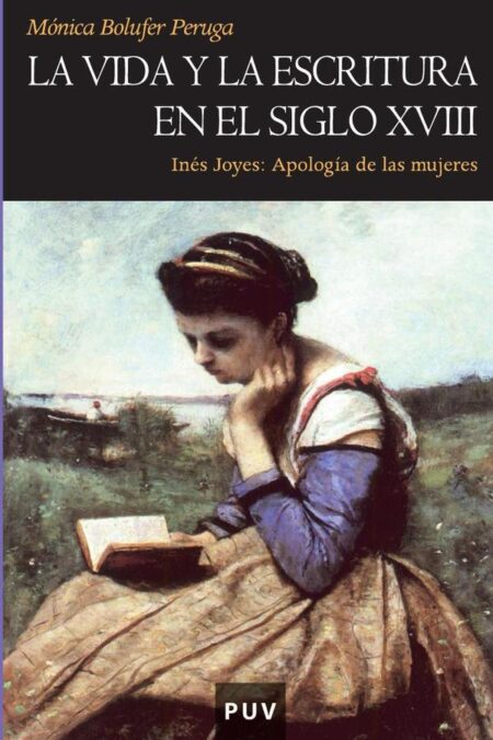 La vida y la escritura en el siglo XVIII:Inés Joyes: Apología de las mujeres