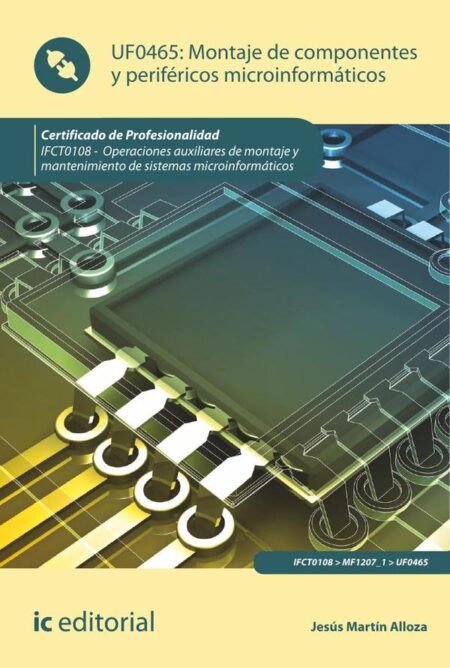 Montaje de componentes y periféricos microinformáticos. IFCT0108 - Operaciones auxiliares de montaje y mantenimiento de sistemas microinformáticos