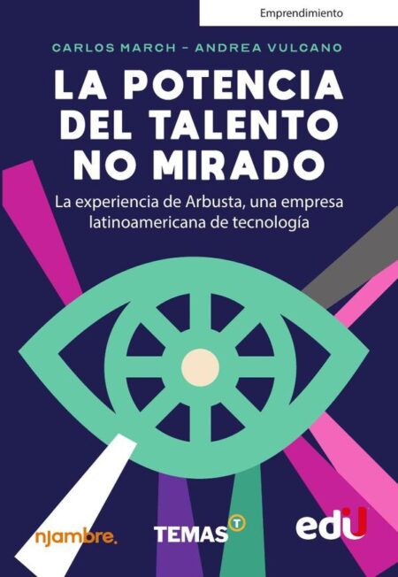 La potencia del talento no mirado:La experiencia de Arbusta, una empresa latinoamericana de tecnología