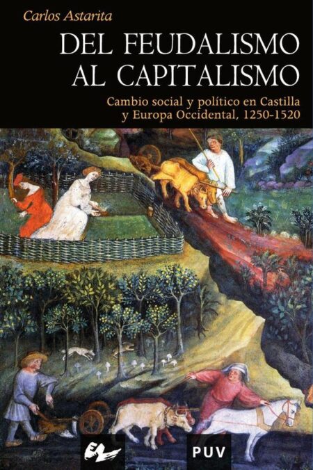 Del feudalismo al capitalismo:Cambio social y política en Castilla y Europa Occidental, 1250-1520