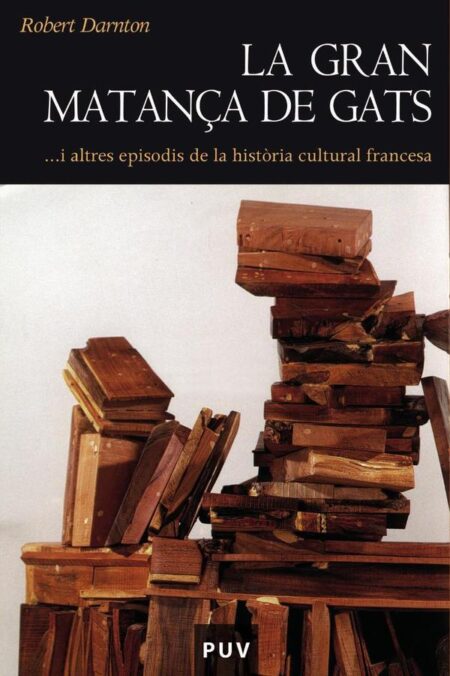 La gran matança de gats:i altres episodis de la història cultural francesa