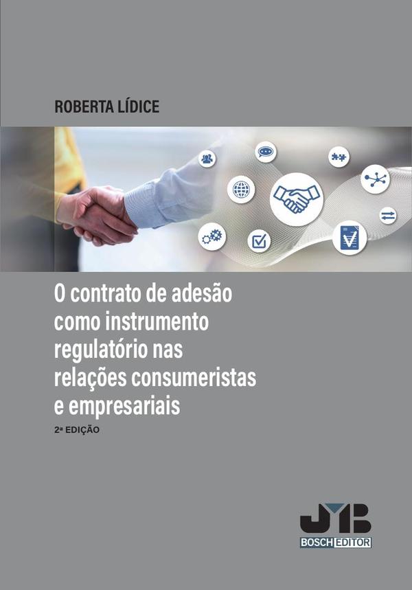 O contrato de adesão como instrumento regulatório nas relacões consumeristas e empresariais