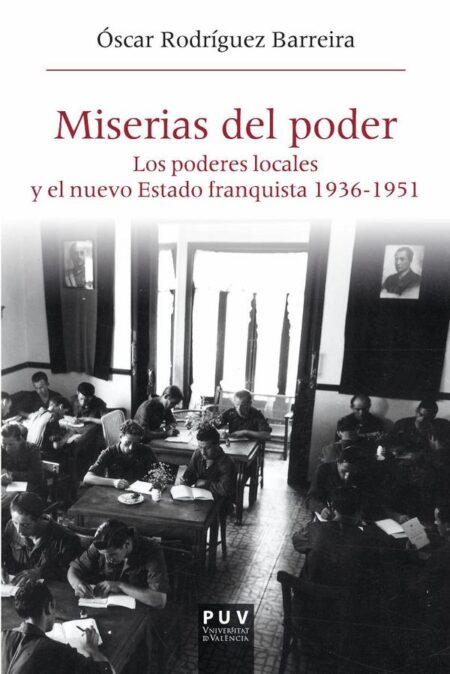 Miserias del poder:Los poderes locales y el nuevo Estado franquista 1963-1951