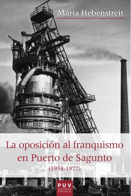La oposición al franquismo en el Puerto de Sagunto (1958-1977)
