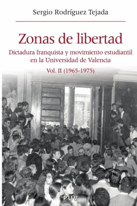 Zonas de libertad (vol. II):Dictadura franquista y movimiento estudiantil en la Universidad de Valencia (1965-1975)