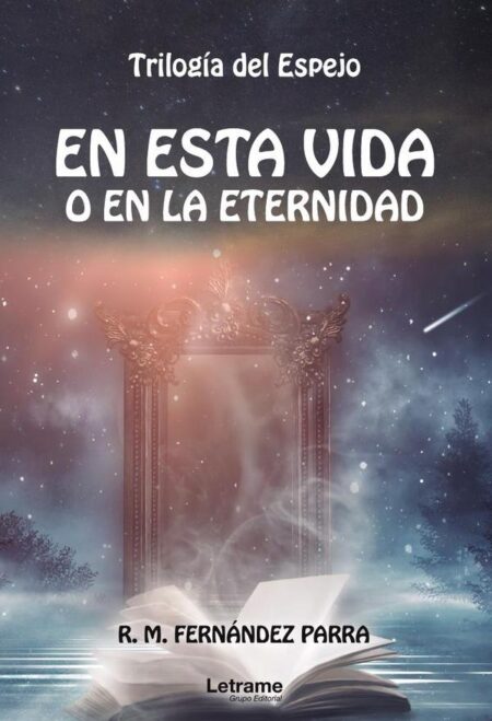 En esta vida o en la eternidad. Trilogía del espejo