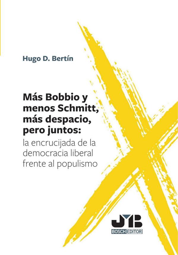Más Bobbio y menos Schmitt, más despacio, pero juntos::La encrucijada de la democracia liberal frente al populismo