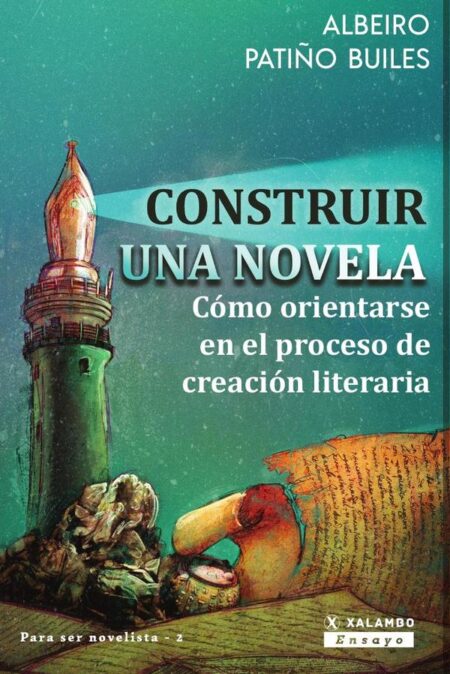 Construir una novela:Cómo orientarse en el proceso de creación literaria