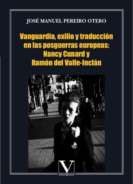 Vanguardia, exilio y traducción en las posguerras europeas: Nancy Cunard y Ramón del Valle-Inclán