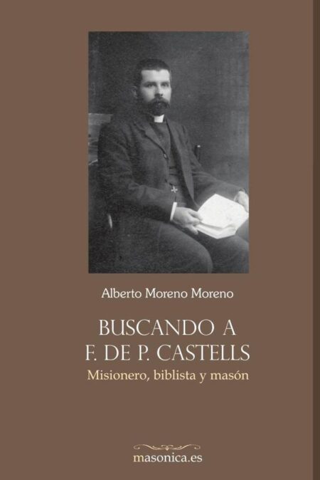 Buscando a F. de P. Castells:Misionero, biblista y masón