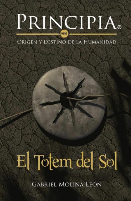 Principia. Origen y Destino de la Humanidad:El Totem del Sol