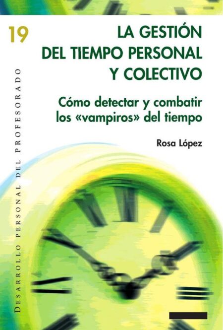 La gestión del tiempo personal y colectivo:Cómo detectar y combatir los «vampiros» del tiempo