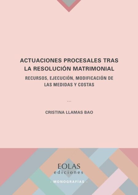 Actuaciones procesales tras la resolución matrimonial:RECURSOS, EJECUCIÓN, MODIFICACIÓN DE LAS MEDIDAS Y COSTAS