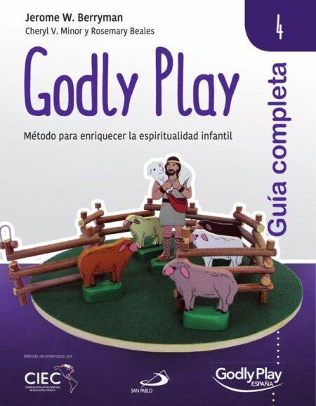 Godly play 4. Guía completa:Método para enriquecer la espiritualidad infantil